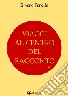 Viaggi al centro del racconto. E-book. Formato EPUB ebook