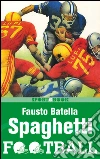Spaghetti football. E-book. Formato EPUB ebook di Fausto Batella