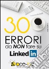 30 errori da NON fare su LinkedIn Bee Social. Bee Professional. E-book. Formato EPUB ebook