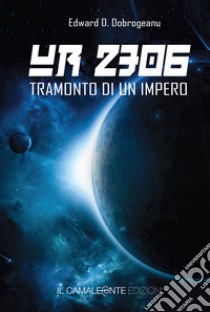 UR 2306: Tramonto di un impero. E-book. Formato EPUB ebook di Edward D. Dobrogeanu