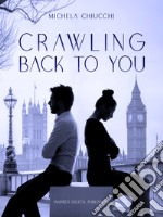 Crawling Back to You. E-book. Formato EPUB