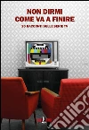 Non dirmi come va a finire: 20 racconti sulle serie TV. E-book. Formato EPUB ebook di Gianluca Morozzi