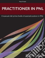 Practitioner in PNLIl Manuale del primo livello di specializzazione in PNL. E-book. Formato EPUB ebook