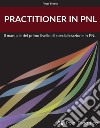 Practitioner in PNLIl Manuale del primo livello di specializzazione in PNL. E-book. Formato EPUB ebook di Peter Freeth