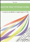Master Practitioner in PNLSecondo livello di specializzazione in PNL. E-book. Formato EPUB ebook di Peter Freeth