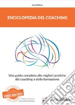 Enciclopedia del coachingUna guida completa alle migliori pratiche del coaching e della formazione.. E-book. Formato EPUB