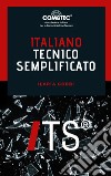 ITS italiano tecnico semplificato. E-book. Formato EPUB ebook