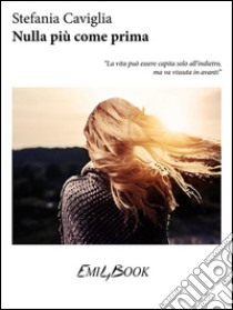 Nulla più come prima. E-book. Formato Mobipocket ebook di Stefania Caviglia