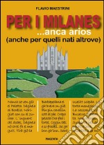 PER I MILANES...anca arios(anche per quelli nati altrove). E-book. Formato PDF ebook