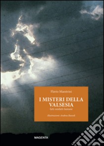 I misteri della Valsesiafatti misfatti fantasie. E-book. Formato EPUB ebook di Flavio Maestrini