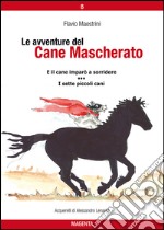 Le avventure del Cane Mascherato (volume 8)E il cane imparò a sorridere - I sette piccoli cani. E-book. Formato PDF