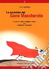 Le avventure del Cane Mascherato (volume 2)Chicco di Caffè e Palla di Neve - La banda della pece. E-book. Formato EPUB ebook