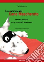 Le avventure del Cane Mascherato (volume 3)La storia del Grigio - I furti di galline e la Bianchina. E-book. Formato PDF ebook