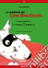 Le avventure del Cane Mascherato (volume 3)La storia del Grigio - I furti di galline e la Bianchina. E-book. Formato EPUB ebook