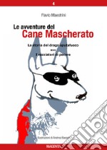 Le avventure del Cane Mascherato (volume 4)La storia del drago sputafuoco - I razziatori di pecore. E-book. Formato EPUB ebook