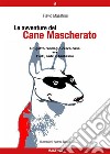 Le avventure del Cane Mascherato (volume 6)Un gatto randagio cerca casa - Furti, ladri e fantasmi. E-book. Formato EPUB ebook