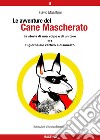 Le avventure del Cane Mascherato (volume 5)La storia di una volpe e di un toro - Il giornalaio cattivo e disonesto. E-book. Formato EPUB ebook