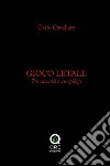 Gioco letale. Tre racconti e un epilogo. E-book. Formato PDF ebook