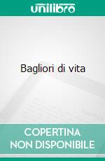 Bagliori di vita ebook di Pecorelli Manetta Michela