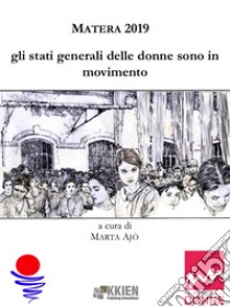 Matera 2019gli stati generali delle donne sono in movimento. E-book. Formato Mobipocket ebook di Marta Ajò (a cura di)