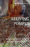 Reliving Pompeii: The Adventures of an Archaeologist. E-book. Formato EPUB ebook
