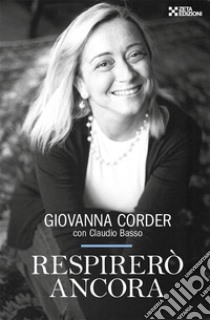 Respirerò ancora: Un manuale di sopravvivenza. E-book. Formato EPUB ebook di Giovanna Corder