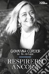 Respirerò ancora: Un manuale di sopravvivenza. E-book. Formato EPUB ebook di Giovanna Corder