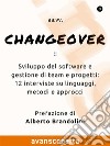 Changeover: Sviluppo del software e gestione di team e progetti: 12 interviste su linguaggi, metodi e approcci. E-book. Formato Mobipocket ebook