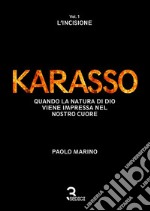 KARASSO - Vol. 1 L'incisione: Quando la natura di Dio viene impressa nel nostro cuore. E-book. Formato EPUB ebook