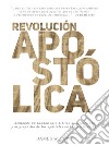 Revolución Apostólica : Sentando un fundamento bíblico al significado y al propósito de los apóstoles en la iglesia de hoy. E-book. Formato EPUB ebook di James W. Pope