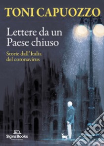 Lettere da un Paese chiusoStorie dall'Italia del coronavirus. E-book. Formato EPUB ebook di Toni Capuozzo