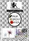 Italia spontaneaLa natura, la storia, vecchie ricette, misteri, tradizioni, racconti, le piante viste da vicino in un Italia spontanea!. E-book. Formato EPUB ebook di Galatea