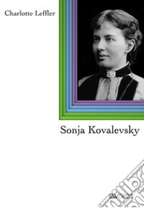 Sonja Kovalevsky. E-book. Formato EPUB ebook di Charlotte Leffler