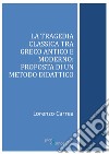 La tragedia classica tra greco antico e moderno: proposta di un metodo didattico. E-book. Formato PDF ebook