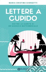 Lettere a Cupido: Dietro le quinte di un'agenzia matrimoniale. E-book. Formato Mobipocket ebook