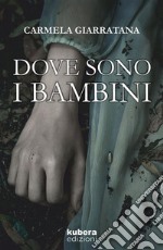 Dove sono i bambini. E-book. Formato EPUB ebook