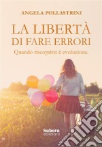 La libertà di fare errori. E-book. Formato EPUB ebook