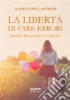 La libertà di fare errori. E-book. Formato EPUB ebook