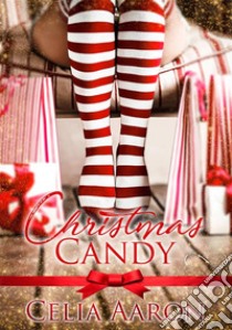 Christmas Candy. E-book. Formato EPUB ebook di Celia Aaron