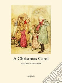 A Christmas Carol. E-book. Formato Mobipocket ebook di Charles Dickens