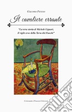 il Cavaliere ErranteLa vera storia di Michele Liguori,il vigile eroe della Terra dei Fuochi. E-book. Formato EPUB