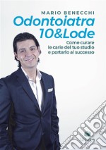 Odontoiatra 10&Lode. E-book. Formato Mobipocket ebook