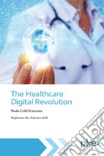 The Healthcare Digital Revolution. E-book. Formato EPUB