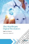 The Healthcare Digital Revolution. E-book. Formato EPUB ebook