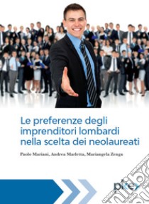 Le preferenze degli imprenditori lombardi nella scelta dei neolaureati: Il primo testo italiano dedicato all'imminente trasformazione digitale del Servizio Sanitario Nazionale. E-book. Formato EPUB ebook di Paolo Mariani