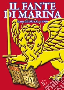 Il Fante di MarinaStoria dal 260 avanti Cristo al 1920. E-book. Formato PDF ebook di Sergio Iacuzzi