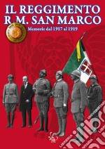 Il Reggimento Regia Marina San MarcoMemorie dal 1917 al 1919. E-book. Formato PDF