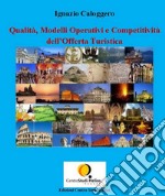 Qualità, Modelli Operativi e Competitività dell’Offerta Turistica. E-book. Formato PDF