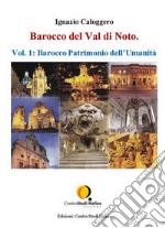 Barocco del Val di Noto – Vol. 1: Barocco Patrimonio dell’Umanità. E-book. Formato PDF ebook