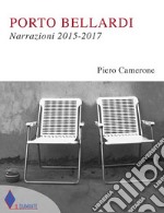 Porto Bellardi: Narrazioni 2015-2017. E-book. Formato EPUB ebook